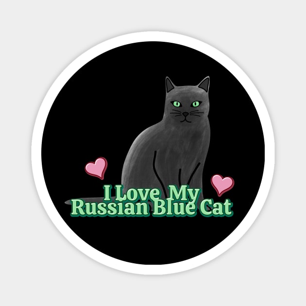 I Love My Russian Blue Cat Magnet by Kelly Louise Art